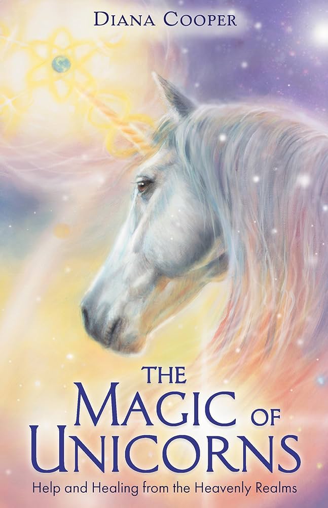 The Magic of Unicorns: Help and Healing from the Heavenly Realms