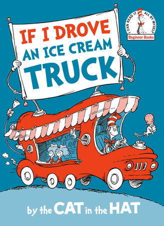 If I Drove an Ice Cream Truck–by the Cat in the Hat