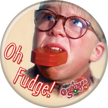 Christmas Story Oh Fudge Button