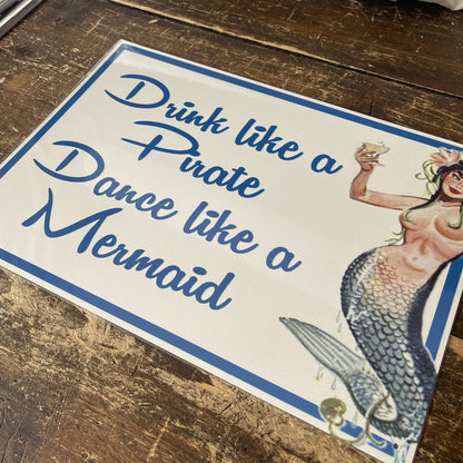 Drink Like A Pirate dance like a mermaid  Metal Sign