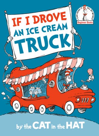 If I Drove an Ice Cream Truck–by the Cat in the Hat