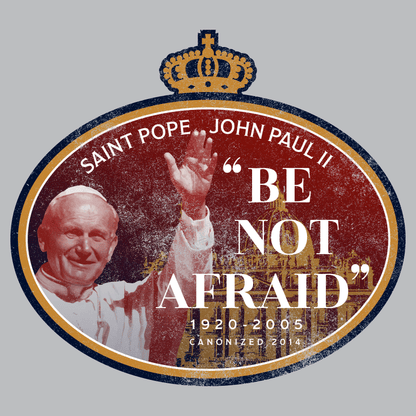 Saint Pope John Paul II | "Be Not Afraid" Unisex Tee
